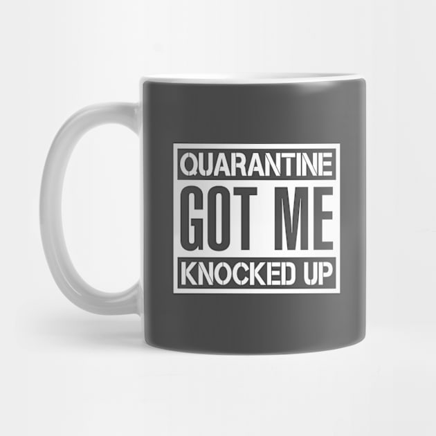 Quarantine Got Me Knocked Up - Covid 2020 by artlogotip